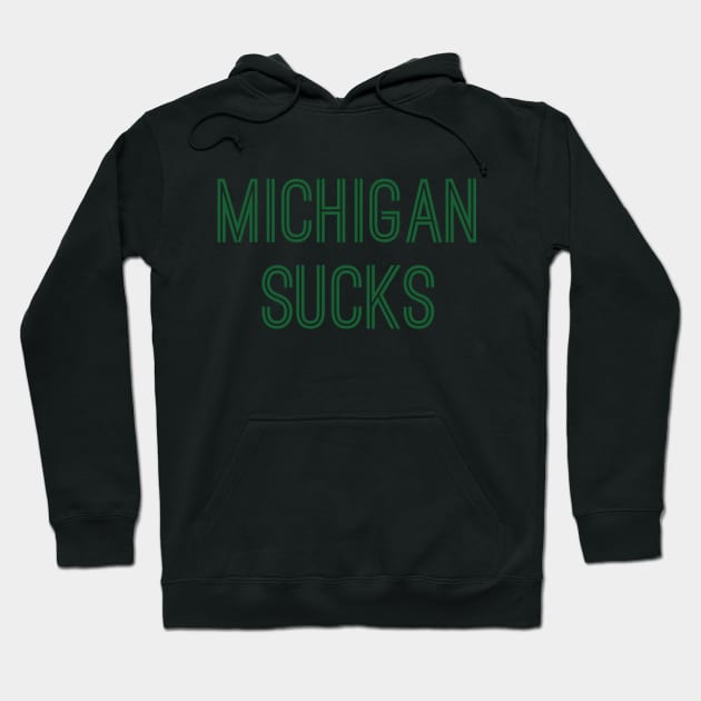 Michigan Sucks (Green Text) Hoodie by caknuck